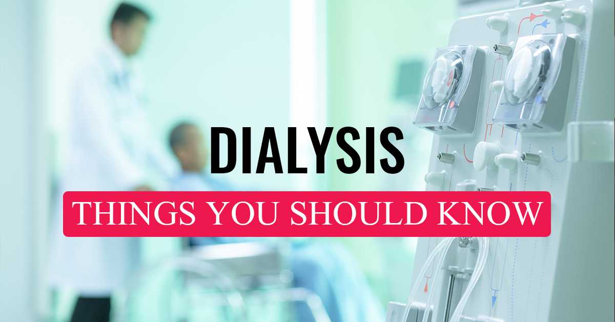 Dialysis - Things You Should Know