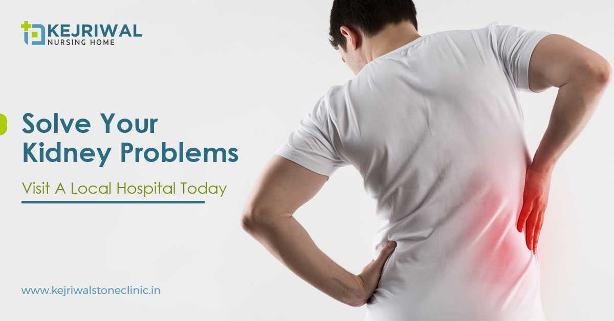 Solve Your Kidney Problems – Visit A Local Hospital Today