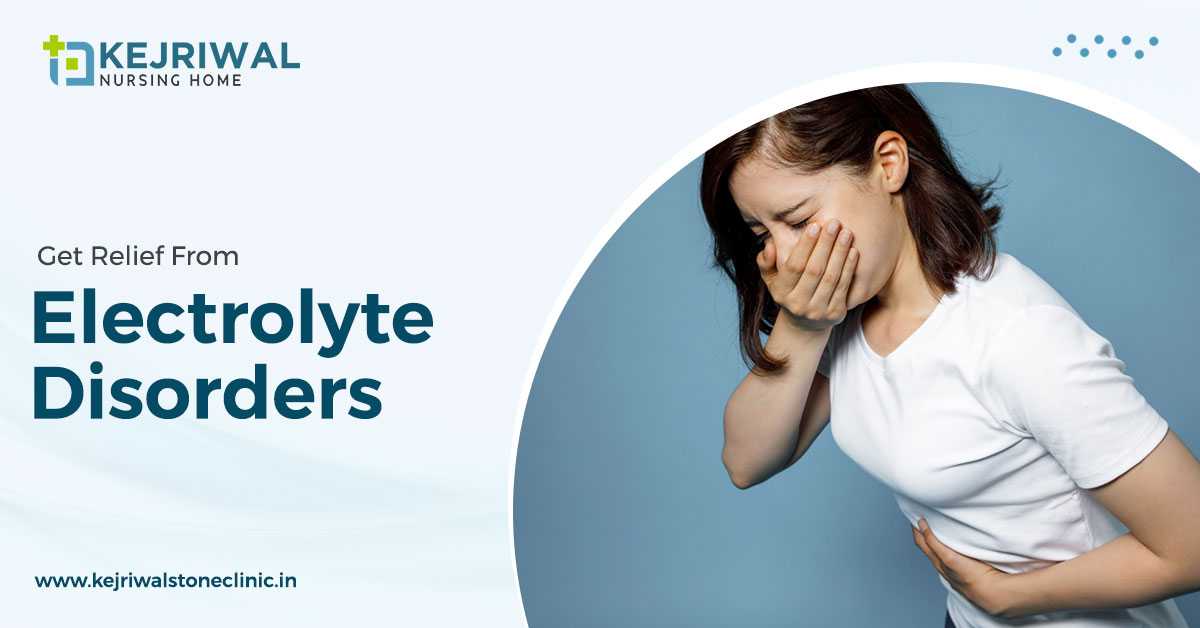 Get The Best Treatment Of Electrolyte Disorders